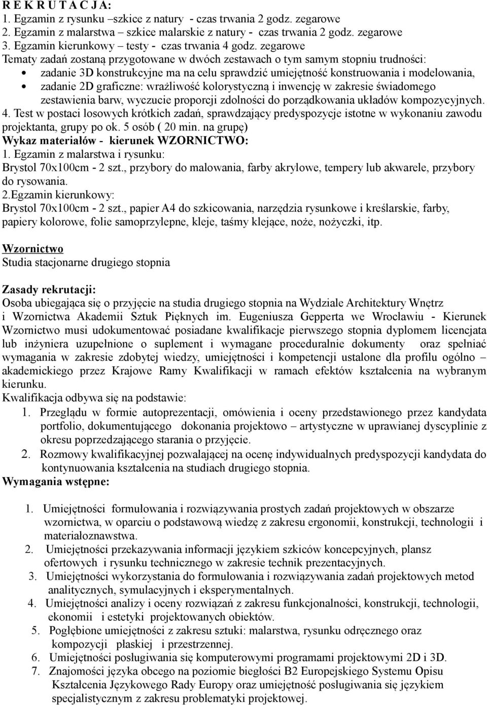 zegarowe Tematy zadań zostaną przygotowane w dwóch zestawach o tym samym stopniu trudności: zadanie 3D konstrukcyjne ma na celu sprawdzić umiejętność konstruowania i modelowania, zadanie 2D