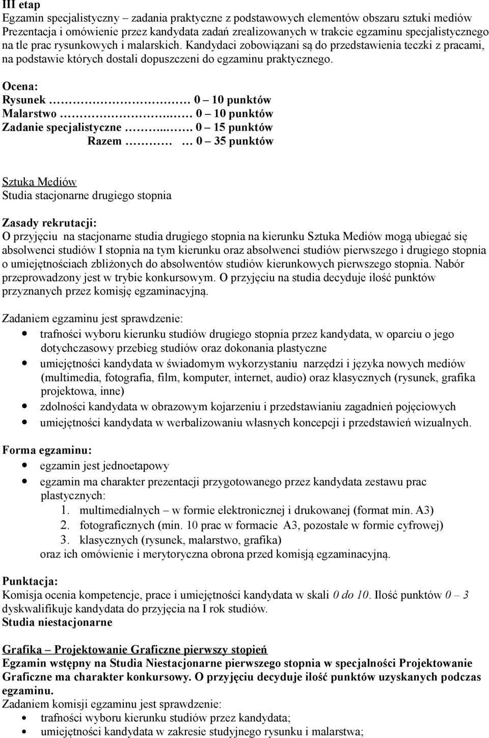 Ocena: Rysunek 0 10 punktów Malarstwo. 0 10 punktów Zadanie specjalistyczne.