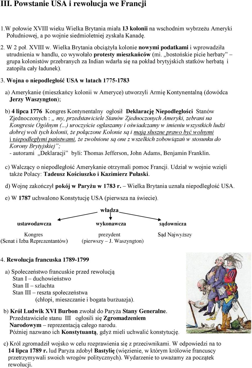 bostońskie picie herbaty grupa kolonistów przebranych za Indian wdarła się na pokład brytyjskich statków herbatą i zatopiła cały ładunek). 3.