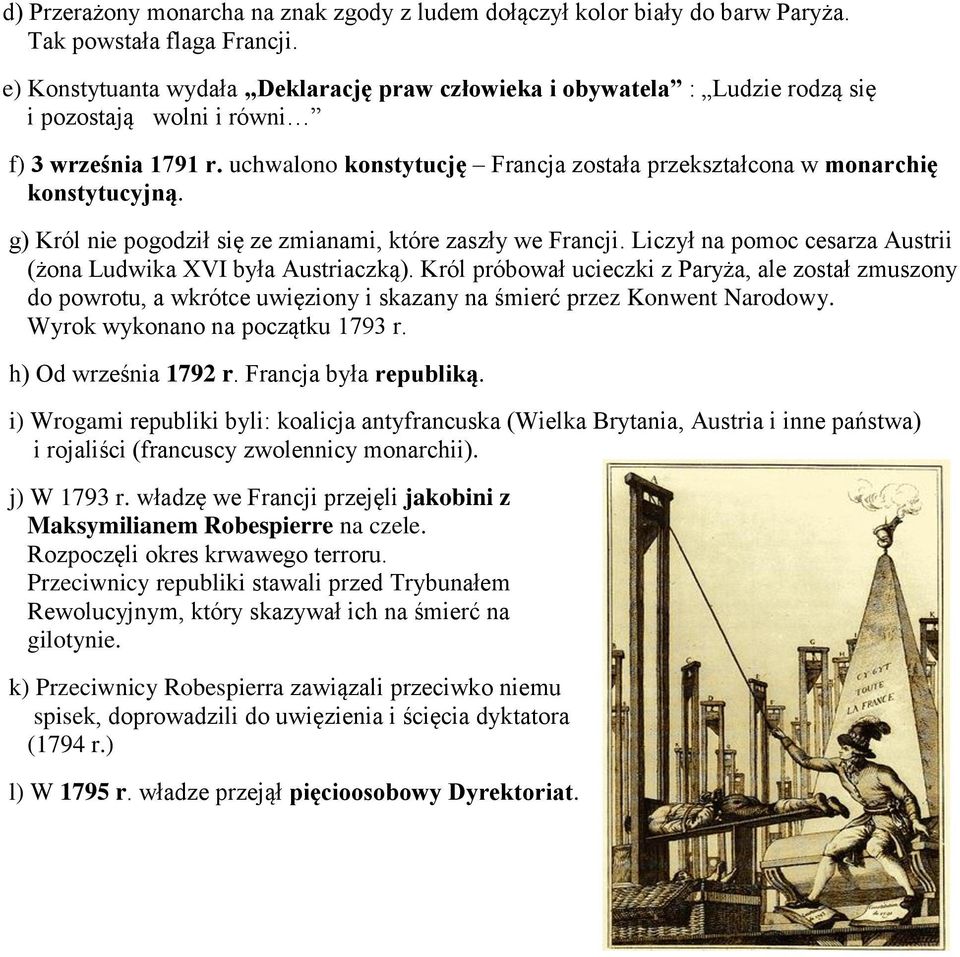 uchwalono konstytucję Francja została przekształcona w monarchię konstytucyjną. g) Król nie pogodził się ze zmianami, które zaszły we Francji.