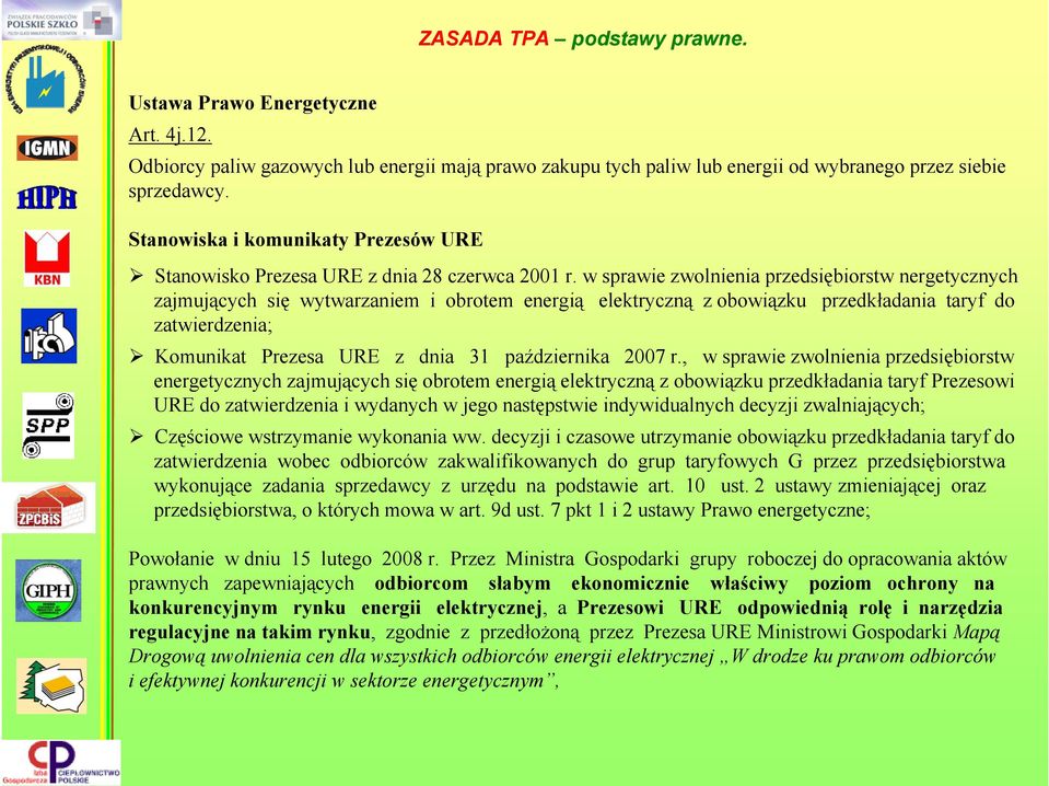 w sprawie zwolnienia przedsiębiorstw nergetycznych zajmujących się wytwarzaniem i obrotem energią elektryczną z obowiązku przedkładania taryf do zatwierdzenia; Komunikat Prezesa URE z dnia 31