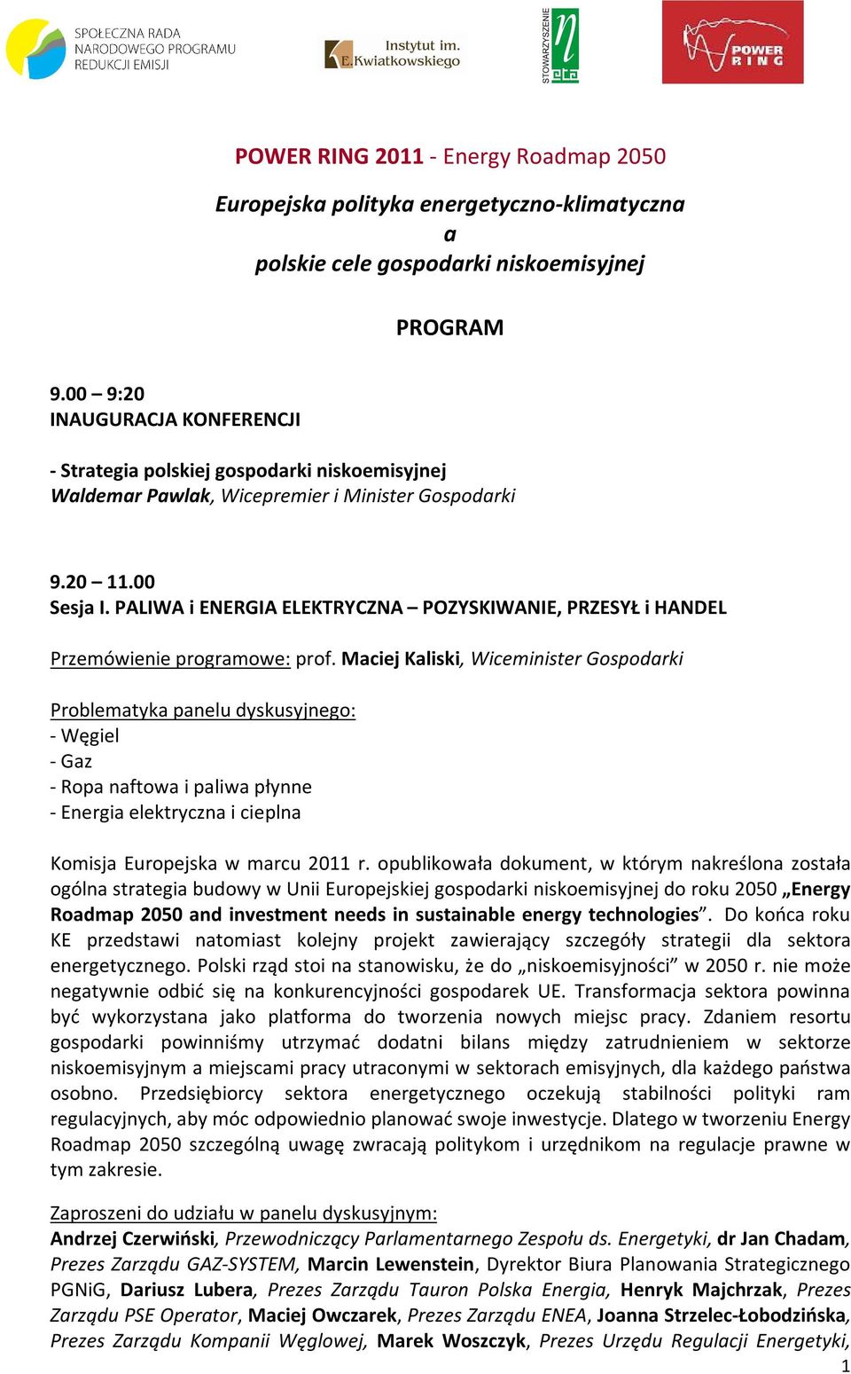 PALIWA i ENERGIA ELEKTRYCZNA POZYSKIWANIE, PRZESYŁ i HANDEL Przemówienie programowe: prof.