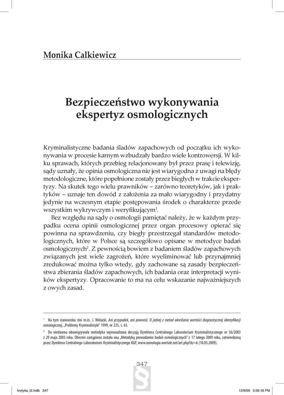 biegłych w trakcie ekspertyzy.