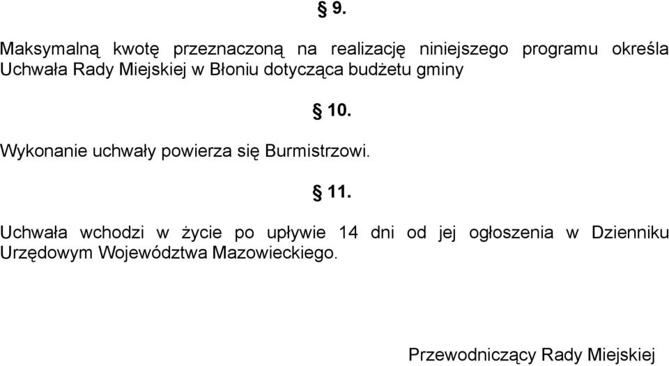 Wykonanie uchwały powierza się Burmistrzowi. 11.