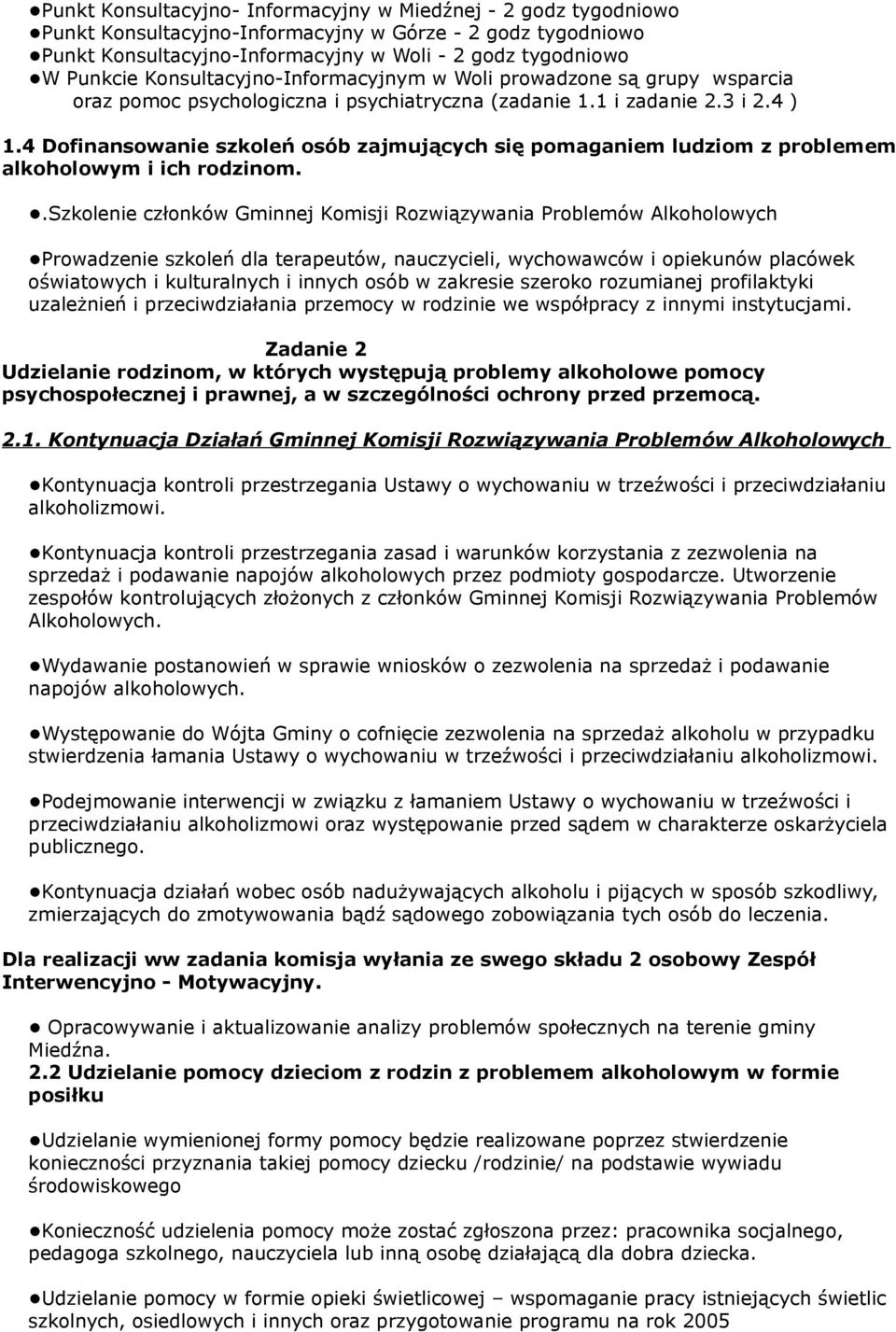 4 Dofinansowanie szkoleń osób zajmujących się pomaganiem ludziom z problemem alkoholowym i ich rodzinom.