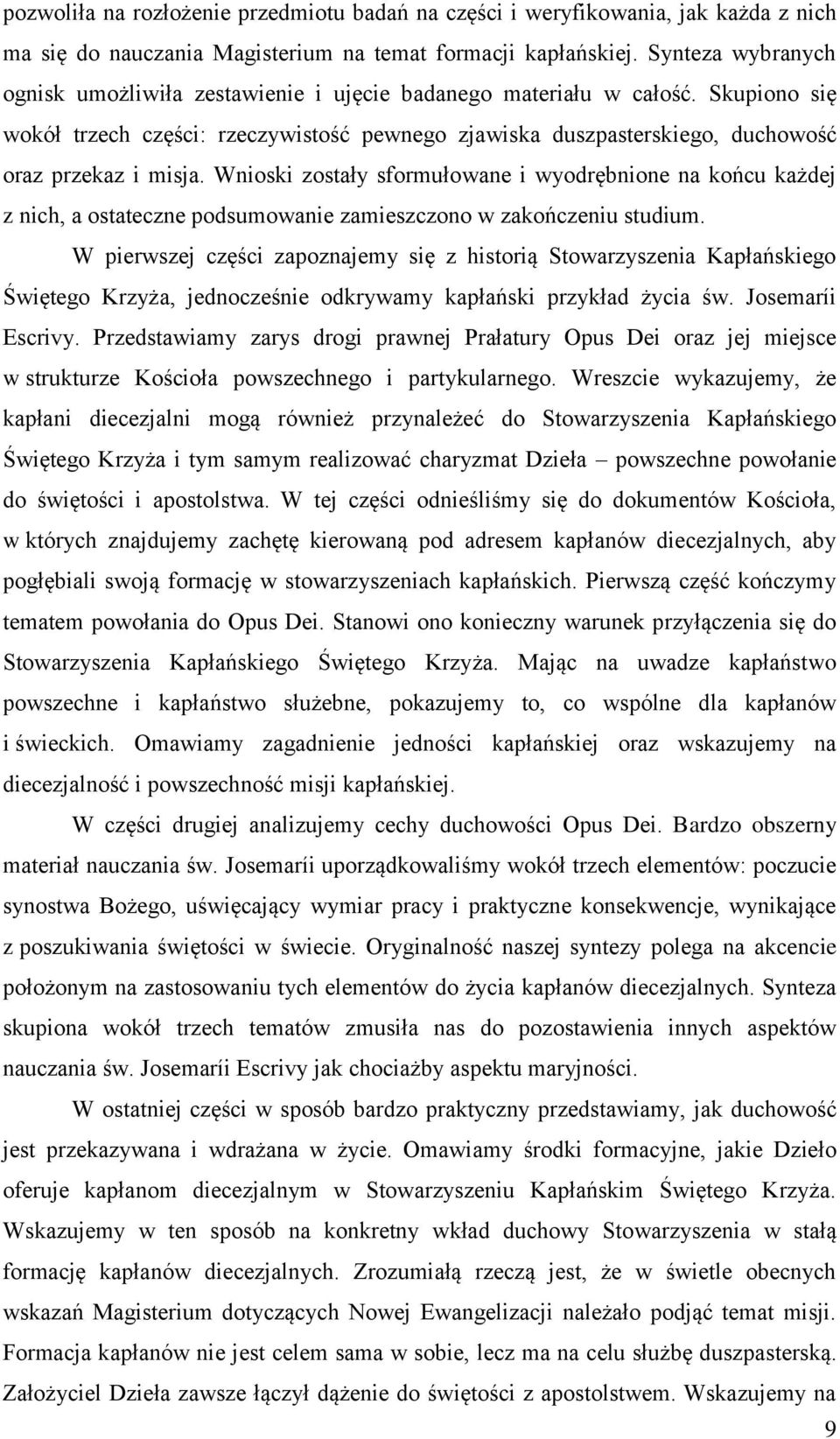 Wnioski zostały sformułowane i wyodrębnione na końcu każdej z nich, a ostateczne podsumowanie zamieszczono w zakończeniu studium.