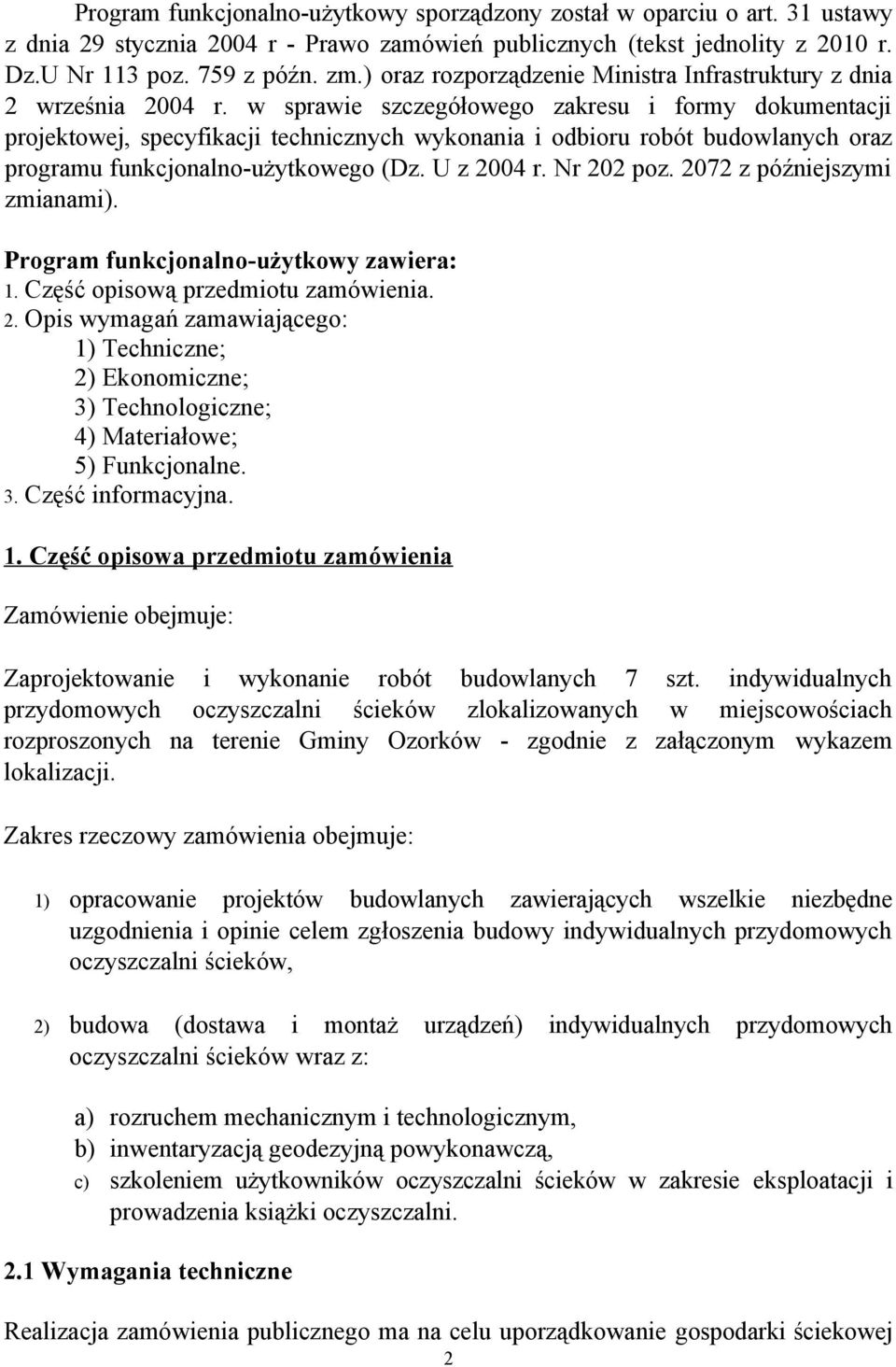 w sprawie szczegółowego zakresu i formy dokumentacji projektowej, specyfikacji technicznych wykonania i odbioru robót budowlanych oraz programu funkcjonalno-użytkowego (Dz. U z 2004 r. Nr 202 poz.