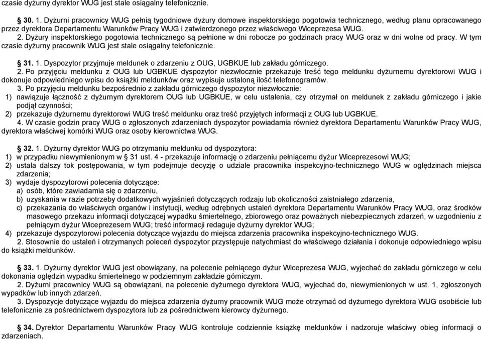 właściwego Wiceprezesa WUG. 2. Dyżury inspektorskiego pogotowia technicznego są pełnione w dni robocze po godzinach pracy WUG oraz w dni wolne od pracy.