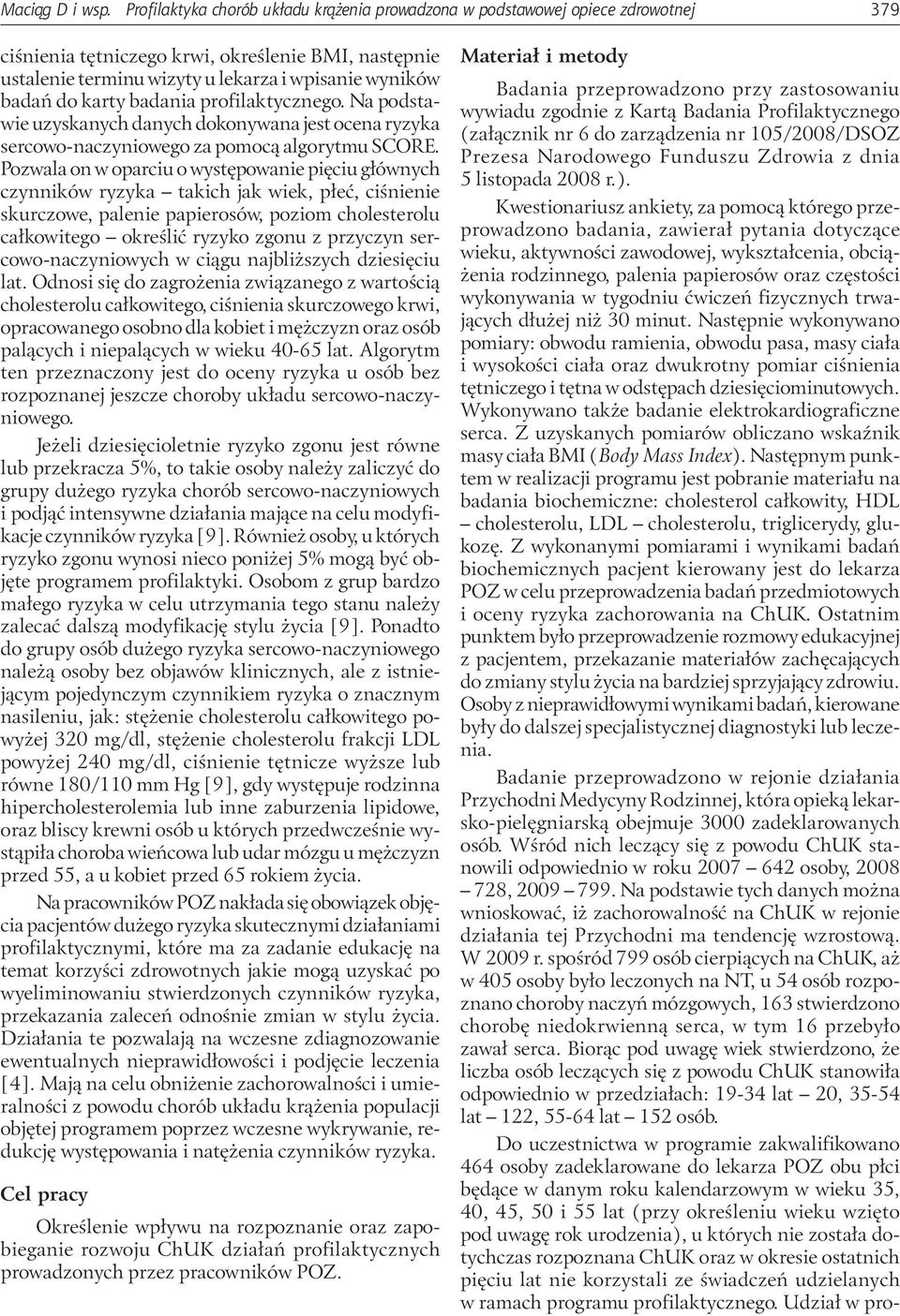 karty badania profilaktycznego. Na podstawie uzyskanych danych dokonywana jest ocena ryzyka sercowo-naczyniowego za pomocą algorytmu SCORE.