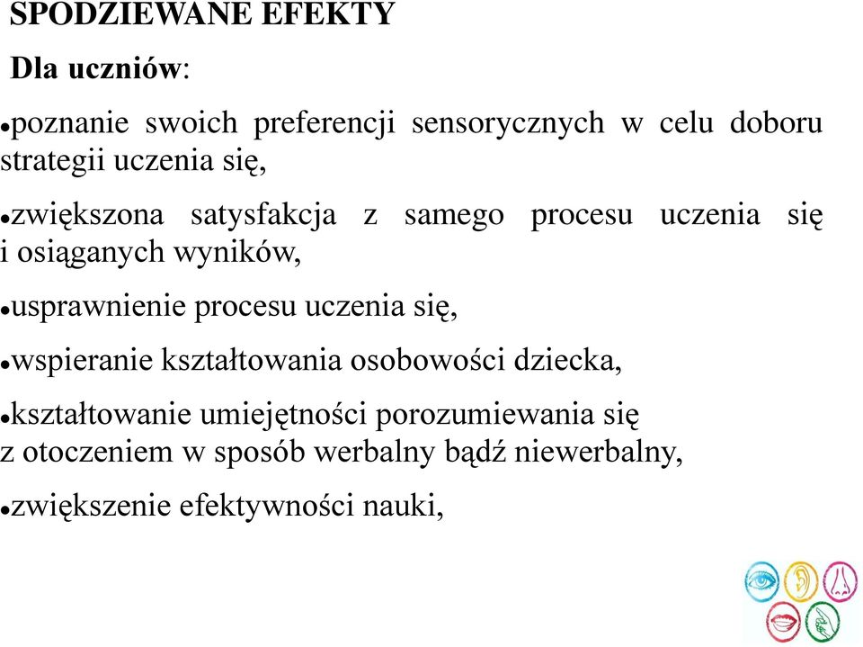 usprawnienie procesu uczenia się, wspieranie kształtowania osobowości dziecka, kształtowanie