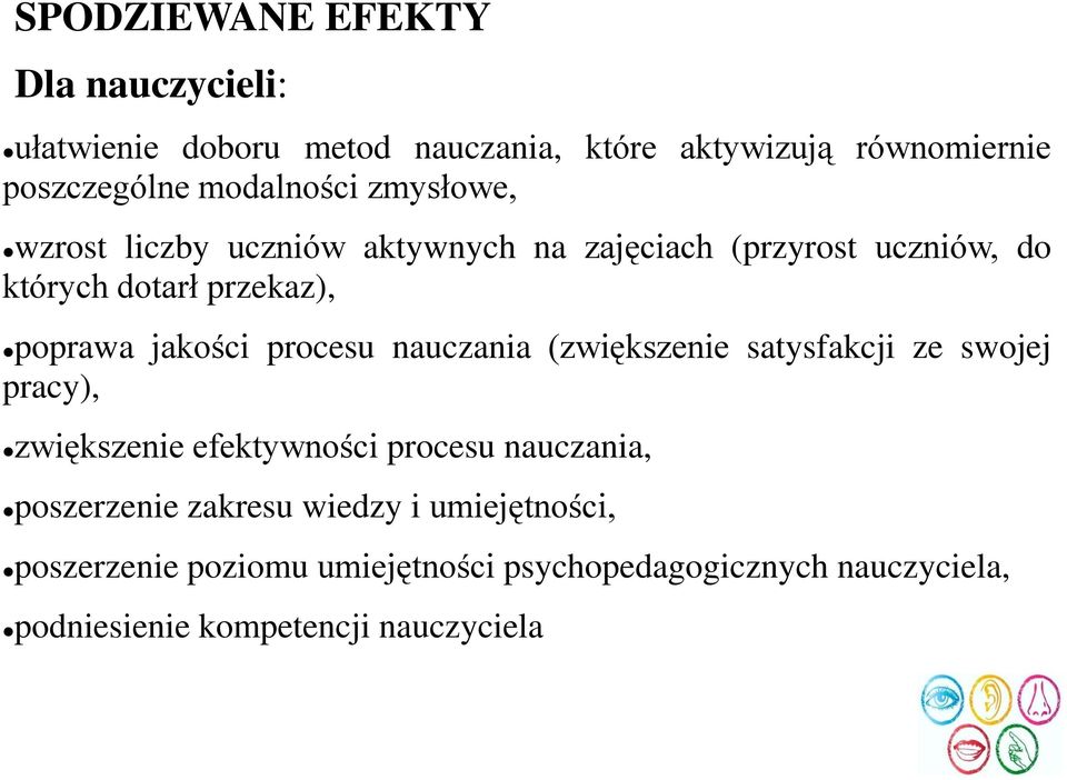 jakości procesu nauczania (zwiększenie satysfakcji ze swojej pracy), zwiększenie efektywności procesu nauczania,