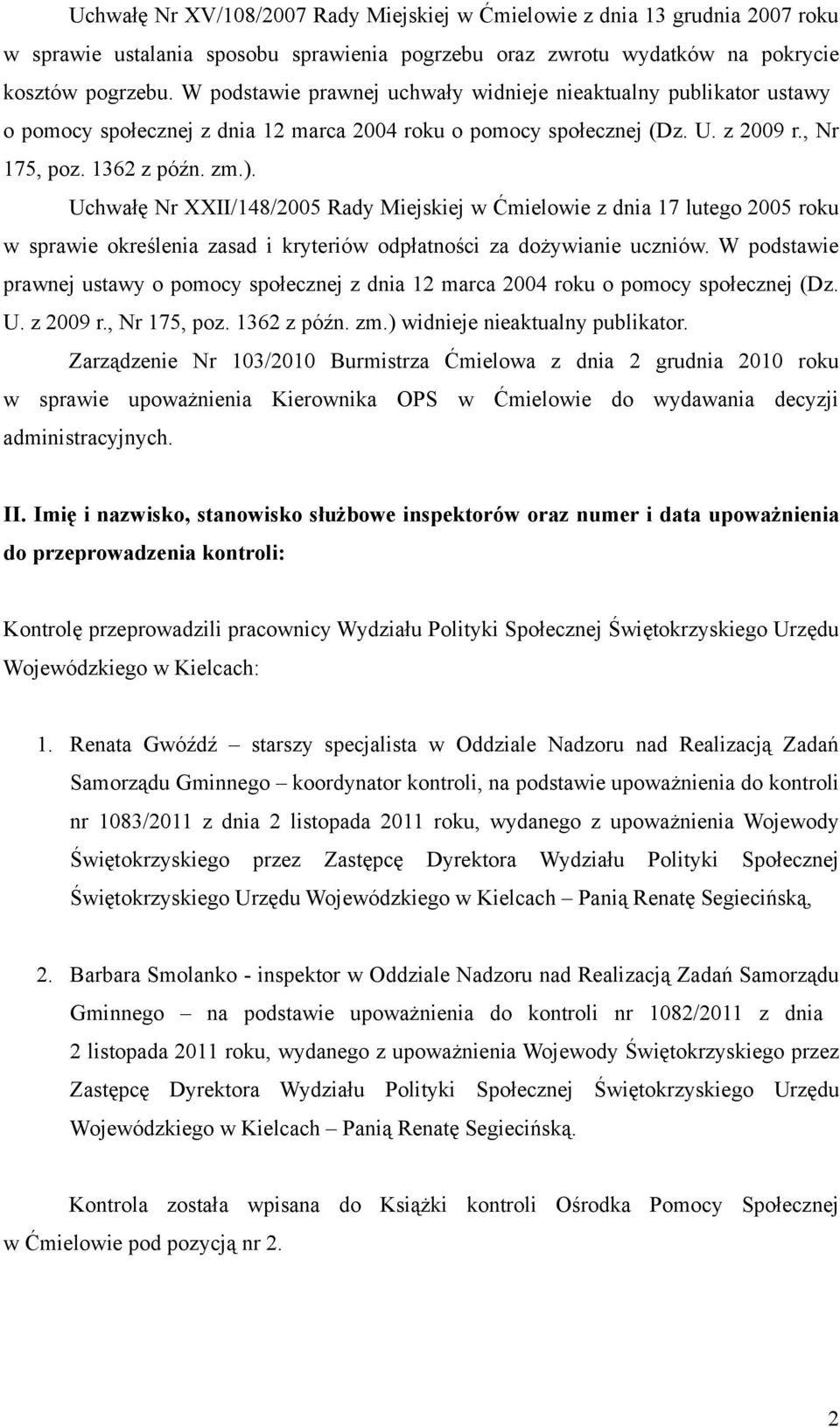 Uchwałę Nr XXII/148/2005 Rady Miejskiej w Ćmielowie z dnia 17 lutego 2005 roku w sprawie określenia zasad i kryteriów odpłatności za dożywianie uczniów.