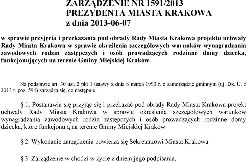 2 pkt 1 ustawy z dnia 8 marca 1990 r. o samorządzie gminnym (t.j. Dz. U. z 2013 r. poz. 594) zarządza się, co następuje: 1.