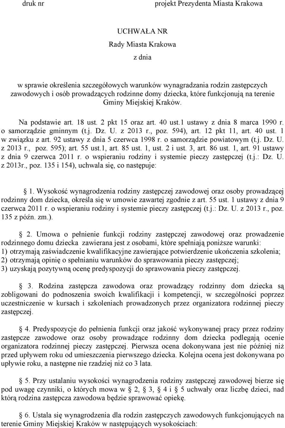 , poz. 594), art. 12 pkt 11, art. 40 ust. 1 w związku z art. 92 ustawy z dnia 5 czerwca 1998 r. o samorządzie powiatowym (t.j. Dz. U. z 2013 r., poz. 595); art. 55 ust.1, art. 85 ust. 1, ust. 2 i ust.