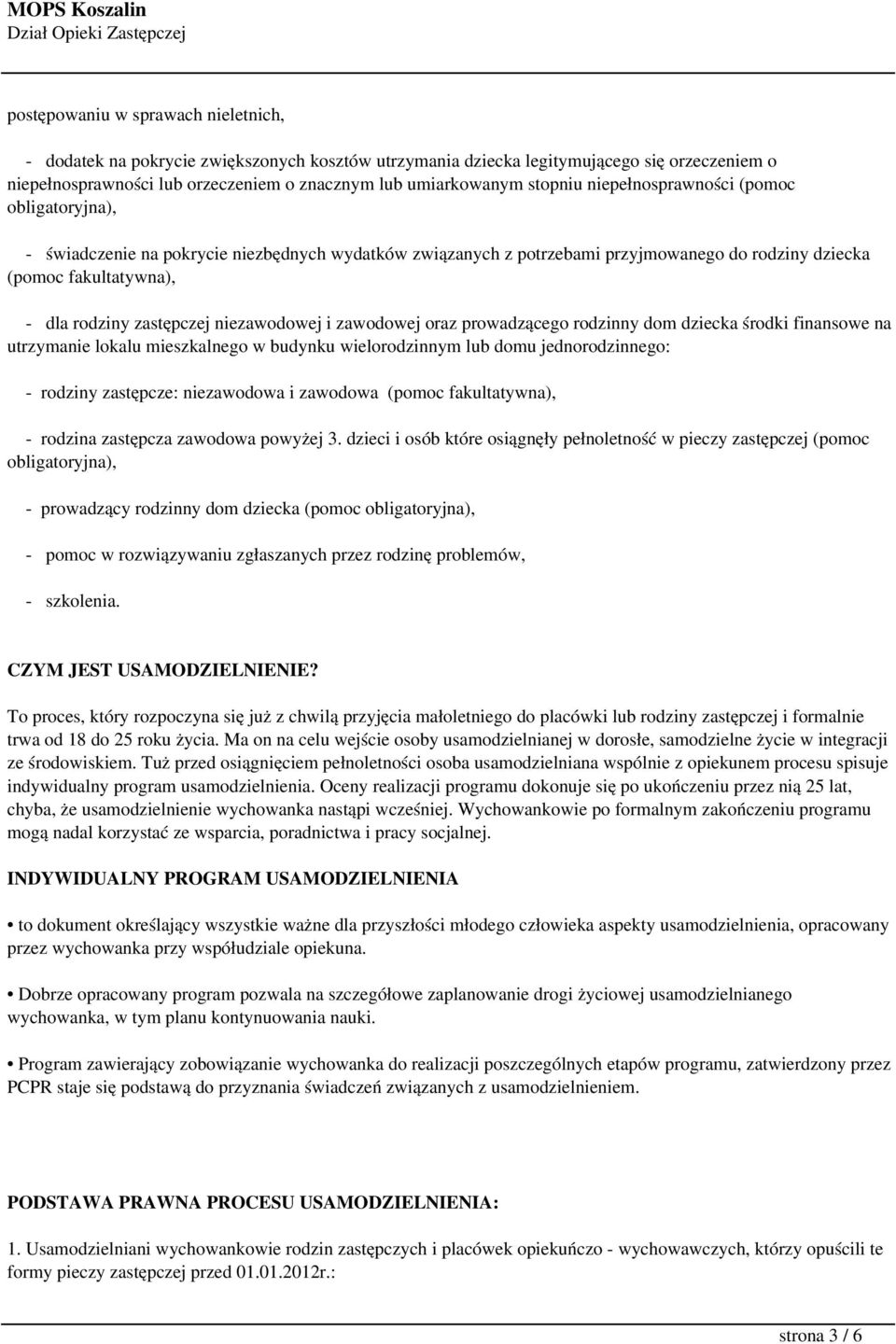 zastępczej niezawodowej i zawodowej oraz prowadzącego rodzinny dom dziecka środki finansowe na utrzymanie lokalu mieszkalnego w budynku wielorodzinnym lub domu jednorodzinnego: - rodziny zastępcze: