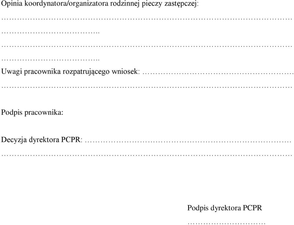 ... Uwagi pracownika rozpatrującego wniosek:.