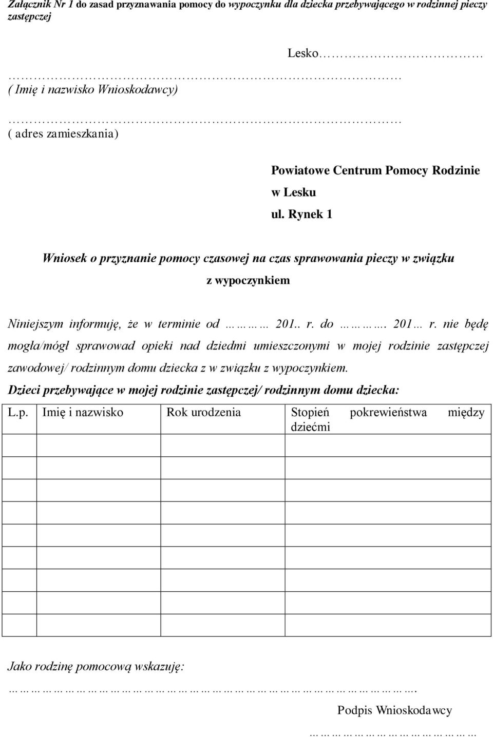 Rynek 1 Wniosek o przyznanie pomocy czasowej na czas sprawowania pieczy w związku z wypoczynkiem Niniejszym informuję, że w terminie od 201.. r. do. 201 r.