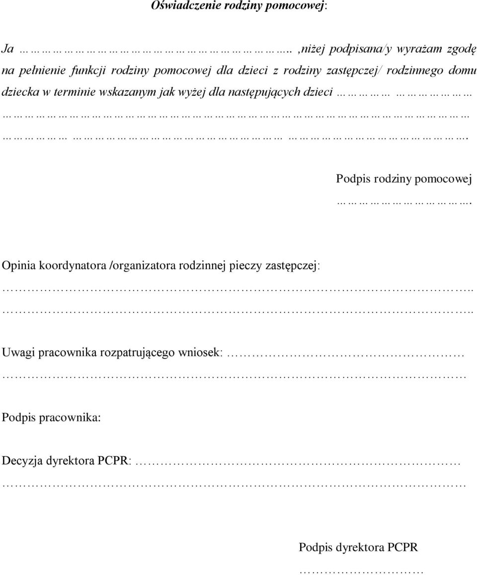 zastępczej/ rodzinnego domu dziecka w terminie wskazanym jak wyżej dla następujących dzieci.