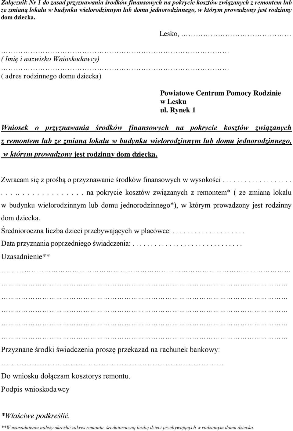 Rynek 1 Wniosek o przyznawania środków finansowych na pokrycie kosztów związanych z remontem lub ze zmianą lokalu w budynku wielorodzinnym lub domu jednorodzinnego, w którym prowadzony jest rodzinny