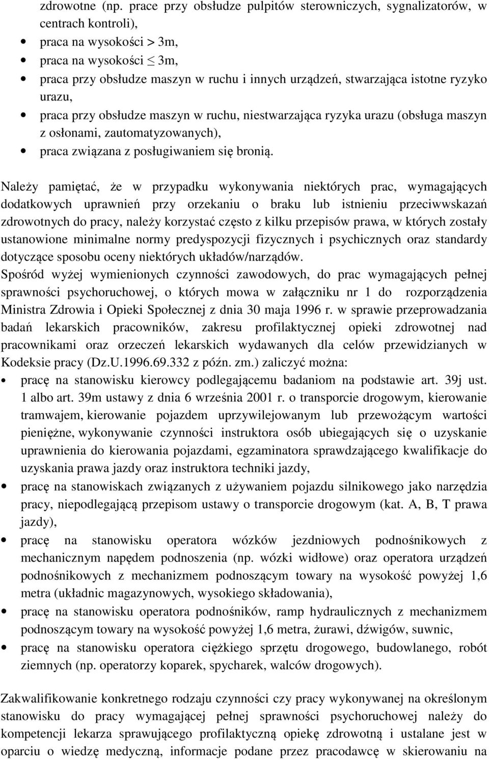 istotne ryzyko urazu, praca przy obsłudze maszyn w ruchu, niestwarzająca ryzyka urazu (obsługa maszyn z osłonami, zautomatyzowanych), praca związana z posługiwaniem się bronią.