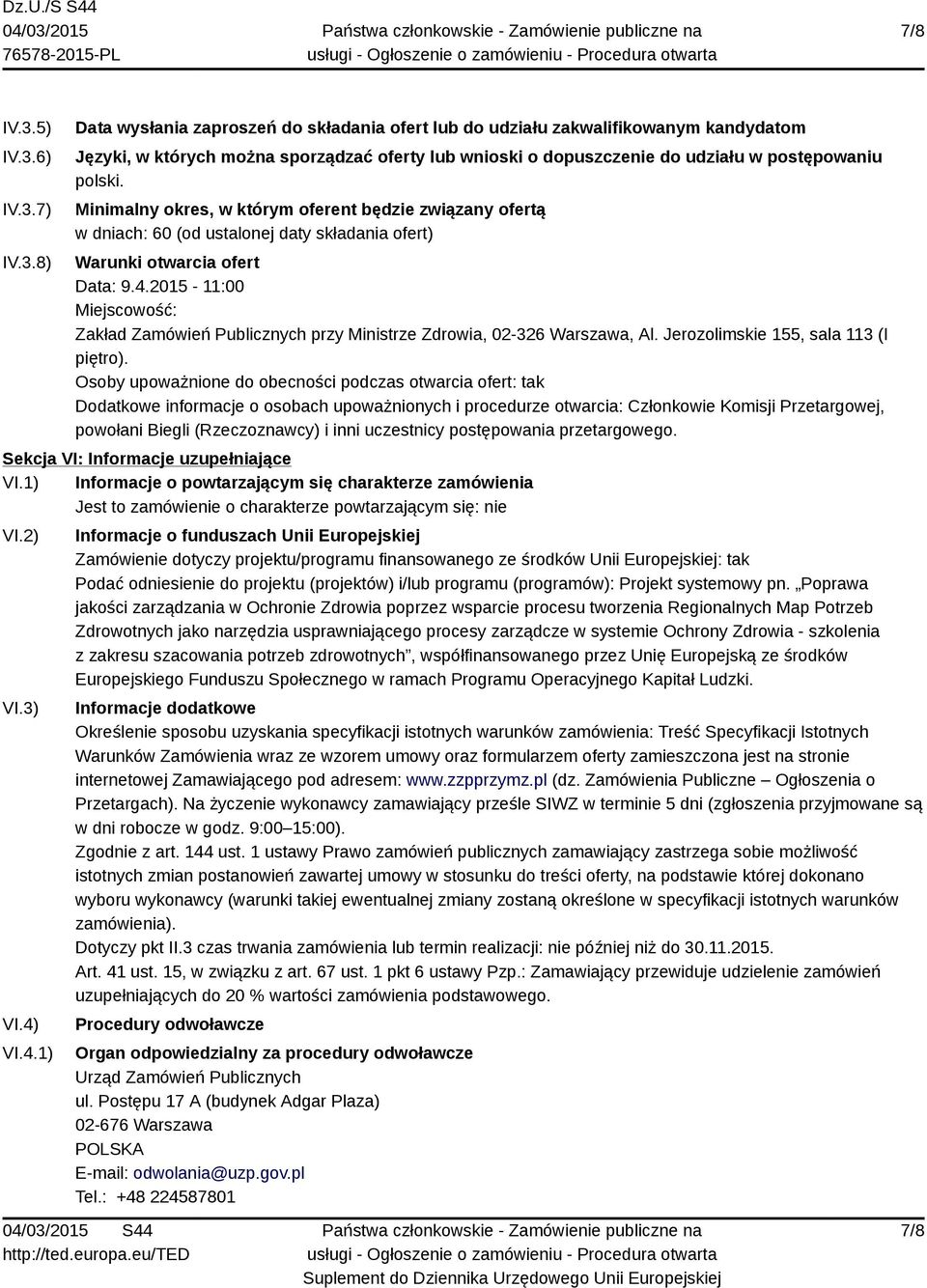 2015-11:00 Miejscowość: Zakład Zamówień Publicznych przy Ministrze Zdrowia, 02-326 Warszawa, Al. Jerozolimskie 155, sala 113 (I piętro).