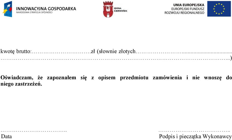 opisem przedmiotu zamówienia i nie wnoszę
