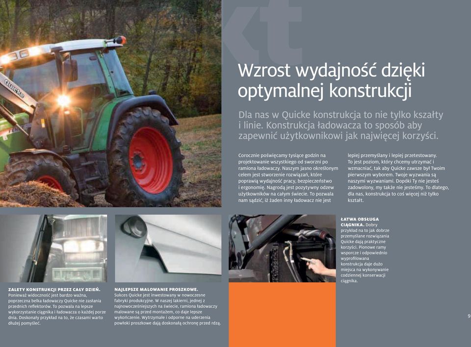 Naszym jasno określonym celem jest stworzenie rozwiązań, które poprawią wydajność pracy, bezpieczeństwo i ergonomię. Nagrodą jest pozytywny odzew użytkowników na całym świecie.