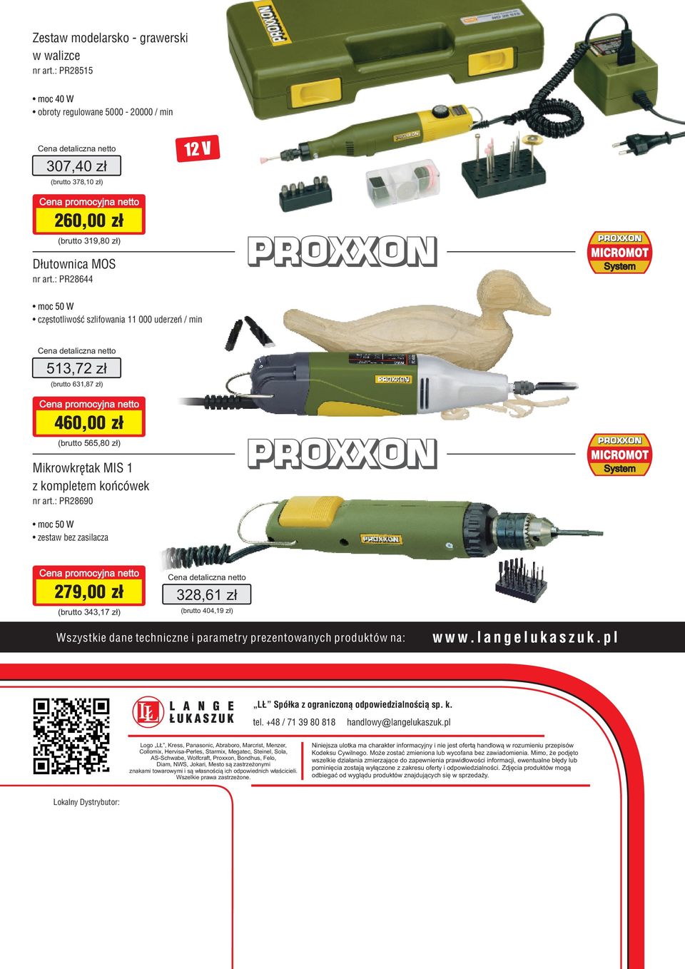 404,19 zł) Wszystkie dane techniczne i parametry prezentowanych produktów na: w w w. l a n g e l u k a s z u k. p l LŁ Spółka z ograniczoną odpowiedzialnością sp. k. tel.