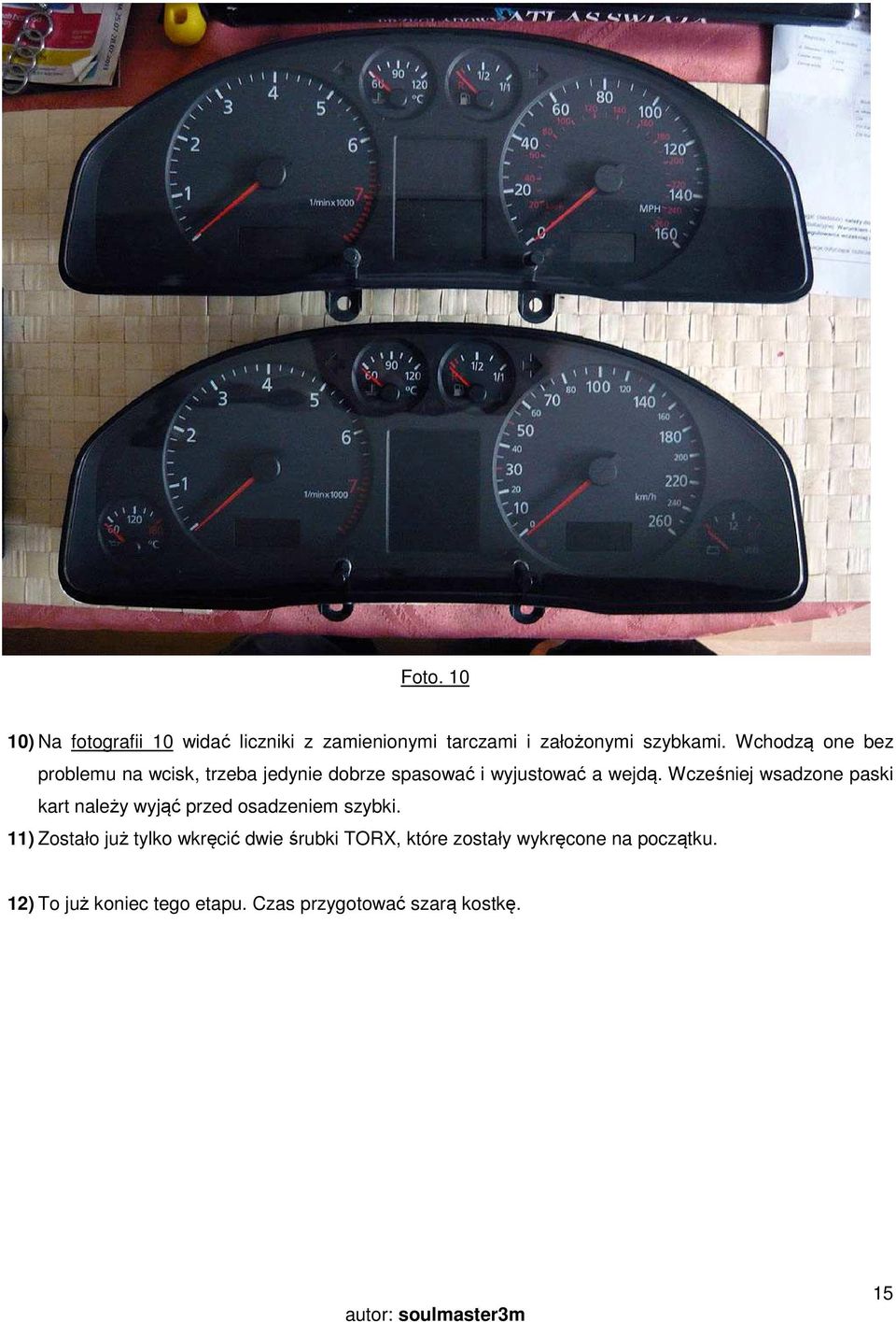Wcześniej wsadzone paski kart należy wyjąć przed osadzeniem szybki.