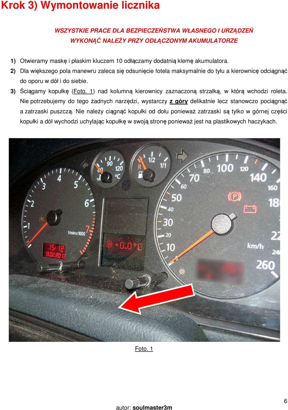 1) nad kolumną kierownicy zaznaczoną strzałką, w którą wchodzi roleta.