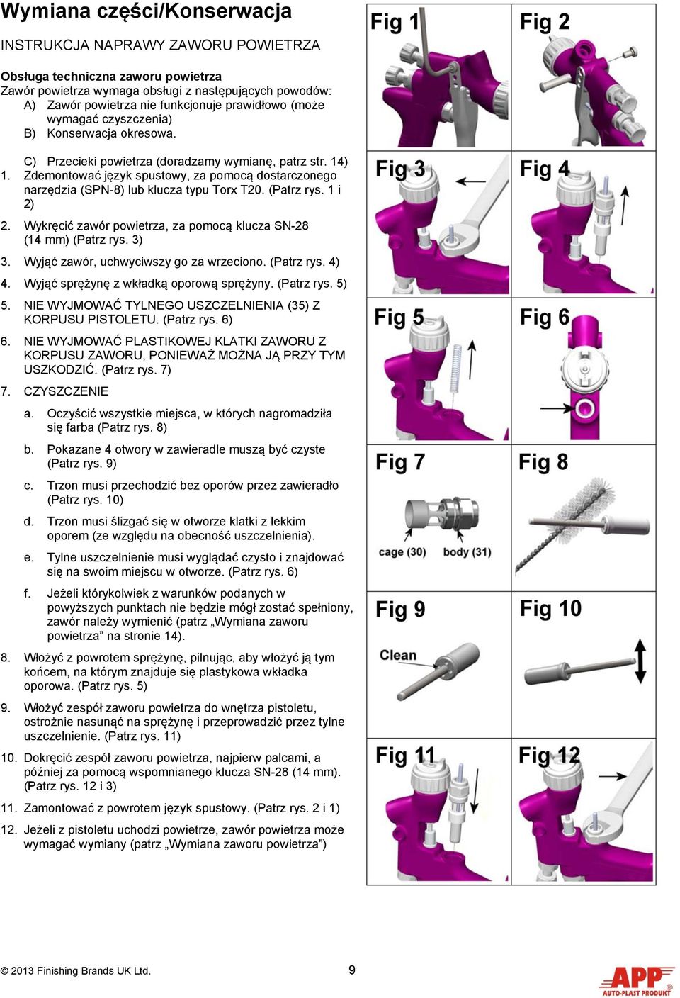 Zdemontować język spustowy, za pomocą dostarczonego narzędzia (SPN-8) lub klucza typu Torx T20. (Patrz rys. 1 i 2) 2. Wykręcić zawór powietrza, za pomocą klucza SN-28 (14 mm) (Patrz rys. 3) 3.