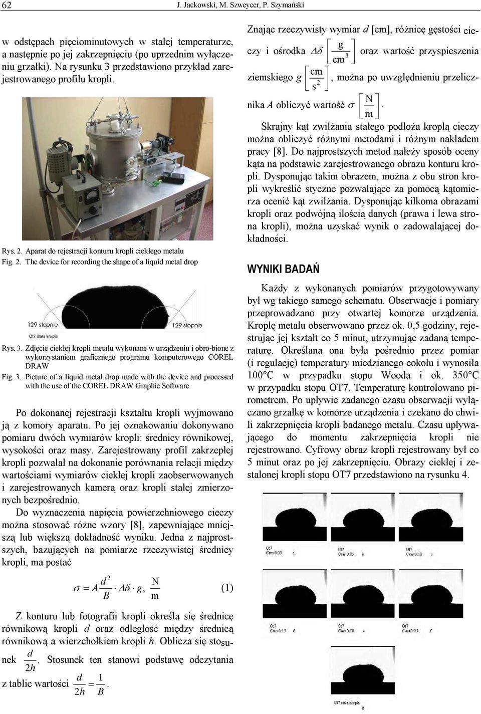 3. Zdjęcie ciekłej kropli metalu wykonane w urządzeniu i obro-bione z wykorzystaniem graficznego programu komputerowego COREL DRAW Fig. 3.