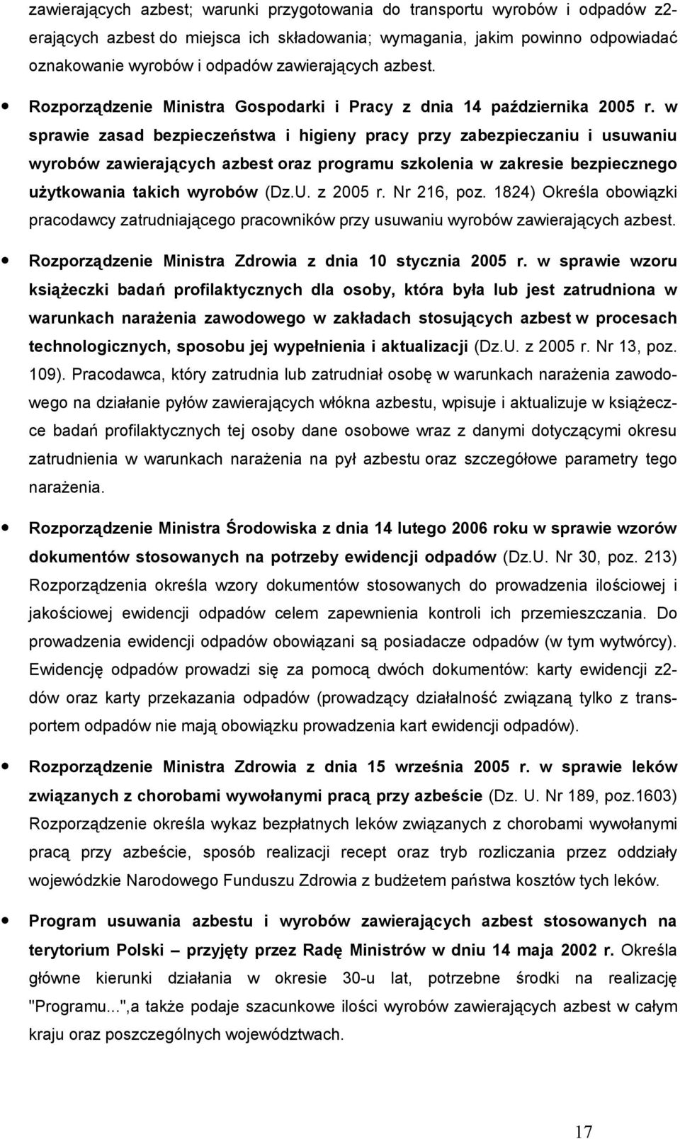 w sprawie zasad bezpieczeństwa i higieny pracy przy zabezpieczaniu i usuwaniu wyrobów zawierających azbest oraz programu szkolenia w zakresie bezpiecznego użytkowania takich wyrobów (Dz.U. z 2005 r.