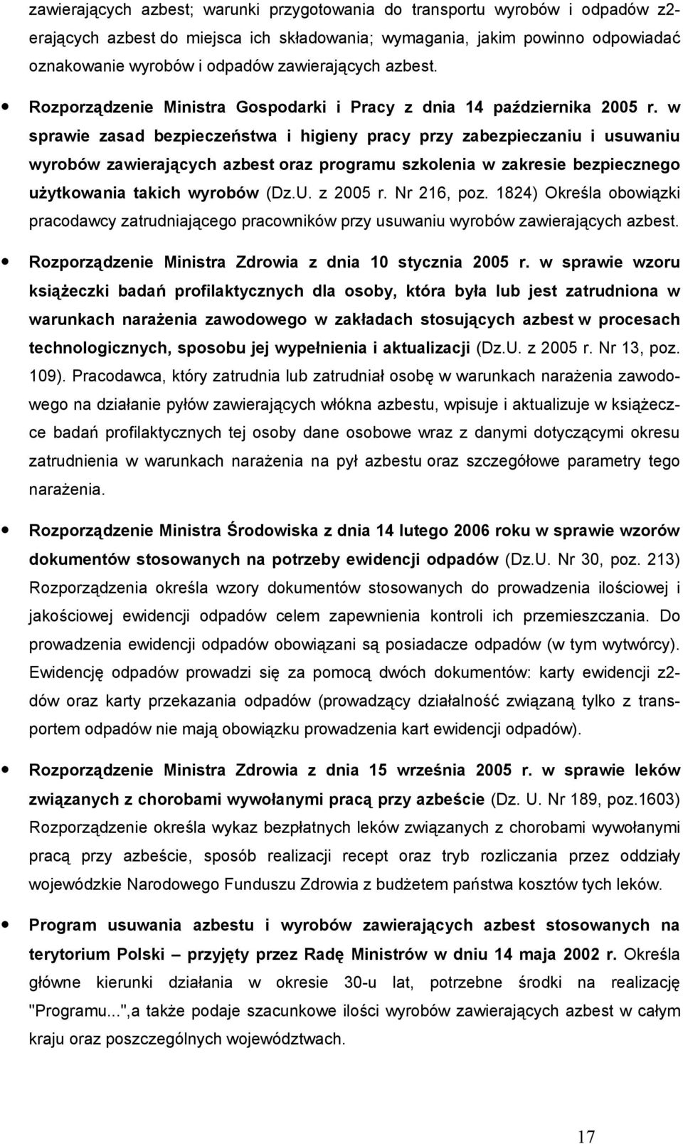 w sprawie zasad bezpieczeństwa i higieny pracy przy zabezpieczaniu i usuwaniu wyrobów zawierających azbest oraz programu szkolenia w zakresie bezpiecznego użytkowania takich wyrobów (Dz.U. z 2005 r.