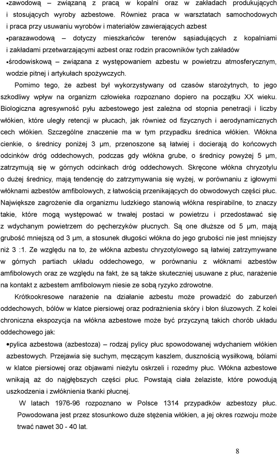 przetwarzającymi azbest oraz rodzin pracowników tych zakładów środowiskową związana z występowaniem azbestu w powietrzu atmosferycznym, wodzie pitnej i artykułach spożywczych.