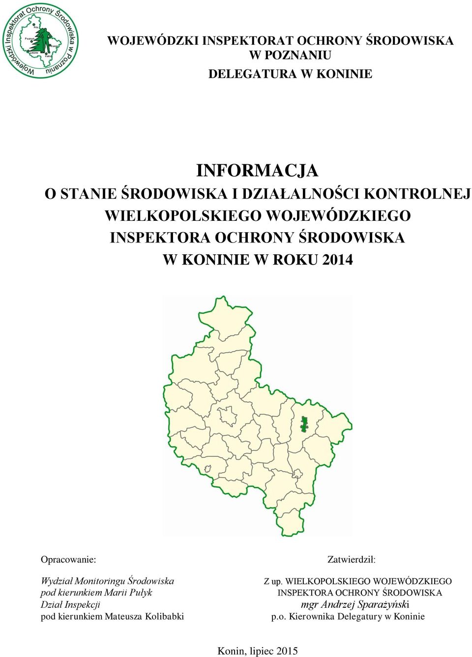 Monitoringu Środowiska pod kierunkiem Marii Pułyk Dział Inspekcji pod kierunkiem Mateusza Kolibabki Zatwierdził: Z up.