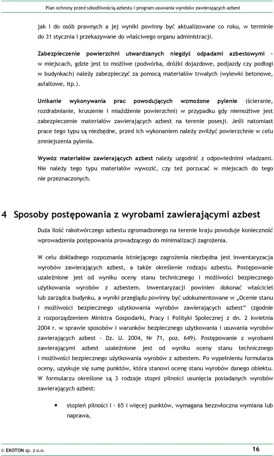 materiałów trwałych (wylewki betonowe, asfaltowe, itp.).