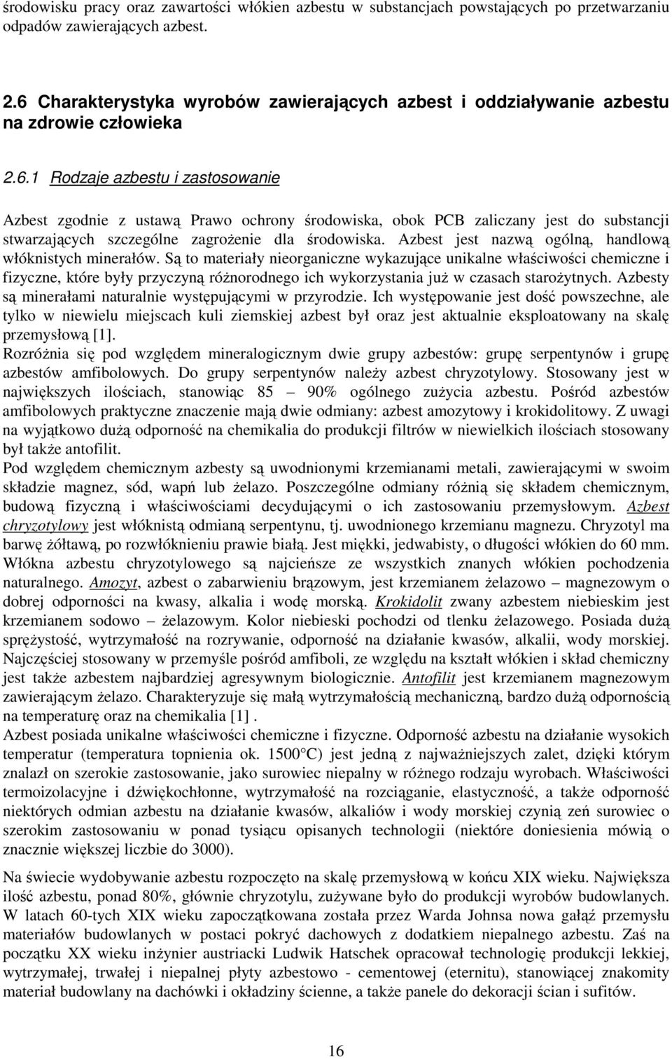 Azbest jest nazwą ogólną, handlową włóknistych minerałów.