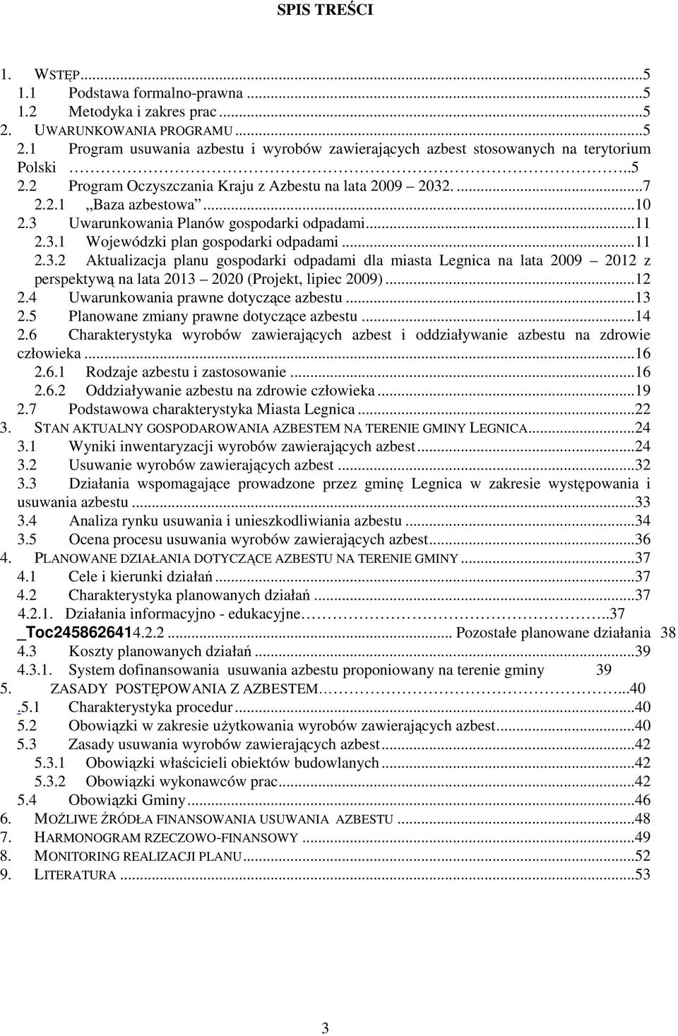 .. 12 2.4 Uwarunkowania prawne dotyczące azbestu... 13 2.5 Planowane zmiany prawne dotyczące azbestu... 14 2.