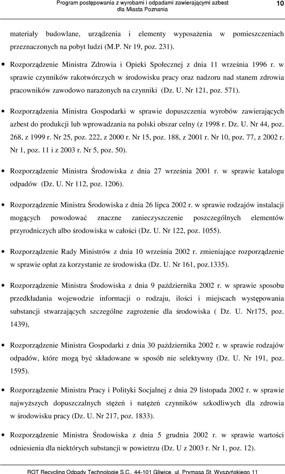 w sprawie czynników rakotwórczych w środowisku pracy oraz nadzoru nad stanem zdrowia pracowników zawodowo narażonych na czynniki (Dz. U. Nr 121, poz. 571).
