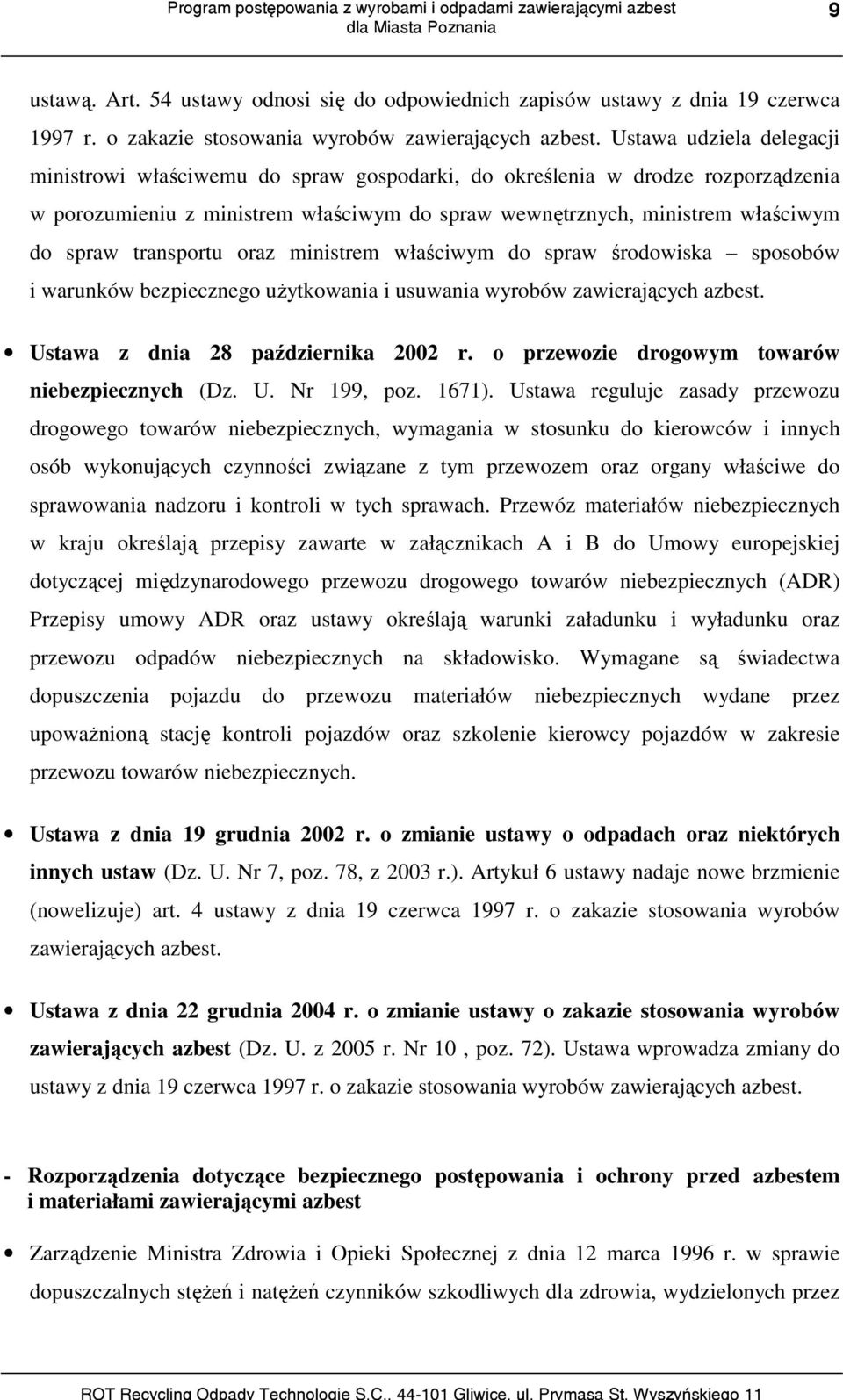 transportu oraz ministrem właściwym do spraw środowiska sposobów i warunków bezpiecznego użytkowania i usuwania wyrobów zawierających azbest. Ustawa z dnia 28 października 2002 r.