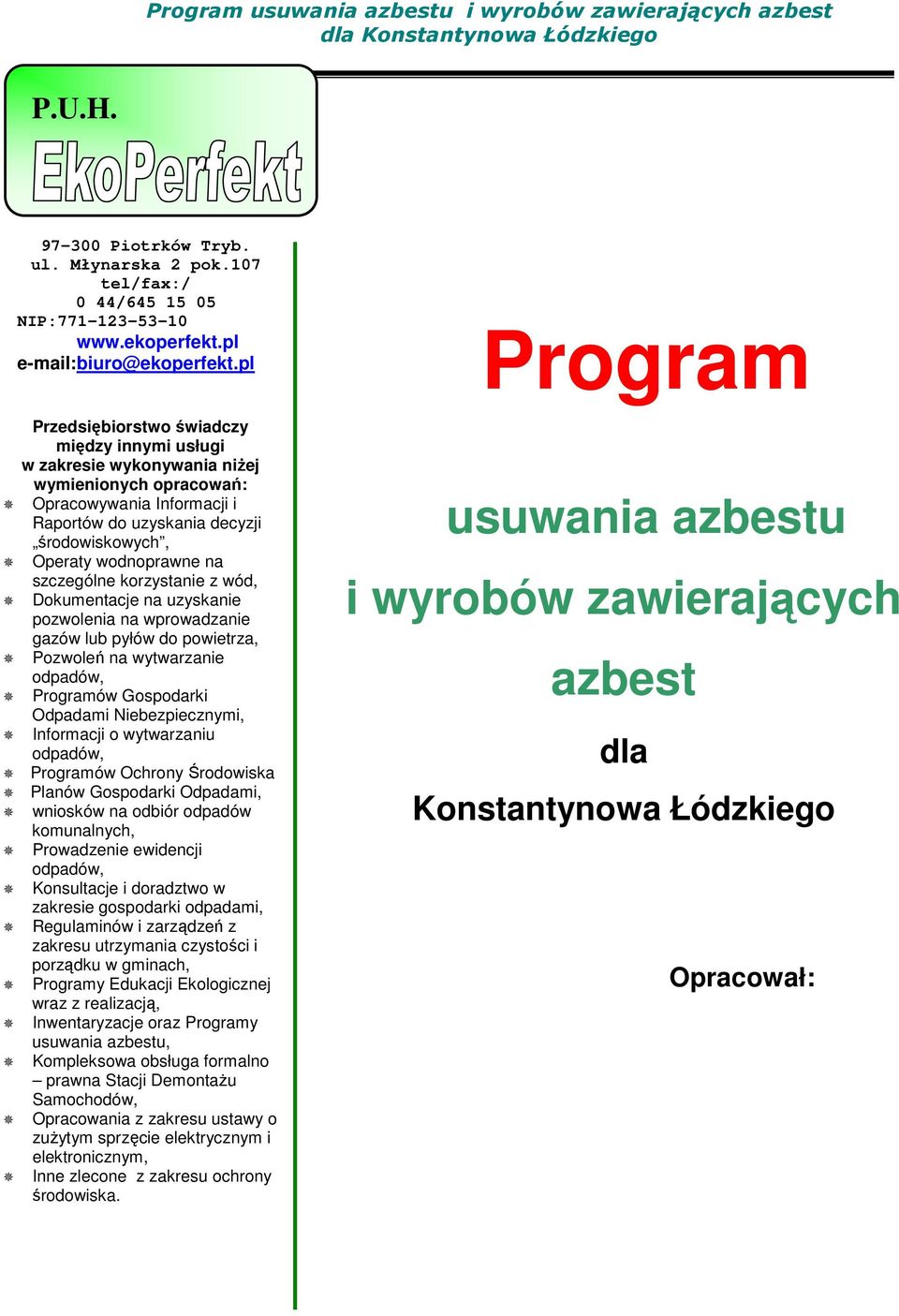wodnoprawne na szczególne korzystanie z wód, Dokumentacje na uzyskanie pozwolenia na wprowadzanie gazów lub pyłów do powietrza, Pozwoleń na wytwarzanie odpadów, Programów Gospodarki Odpadami