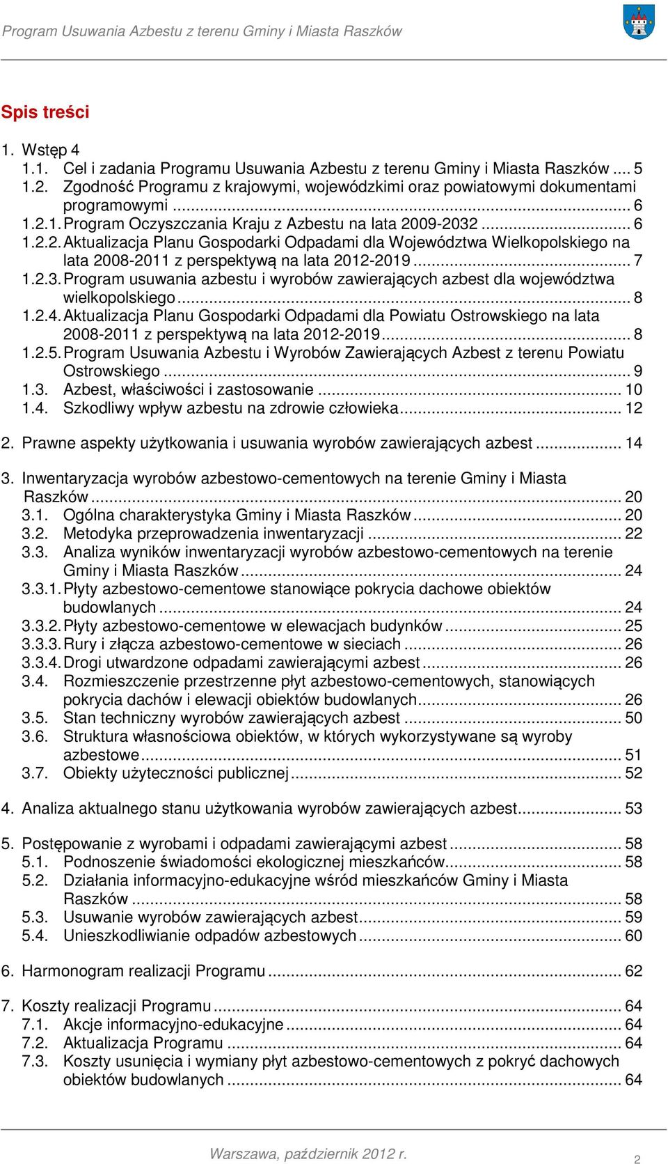 .. 7 1.2.3. Program usuwania azbestu i wyrobów zawierających azbest dla województwa wielkopolskiego... 8 1.2.4.