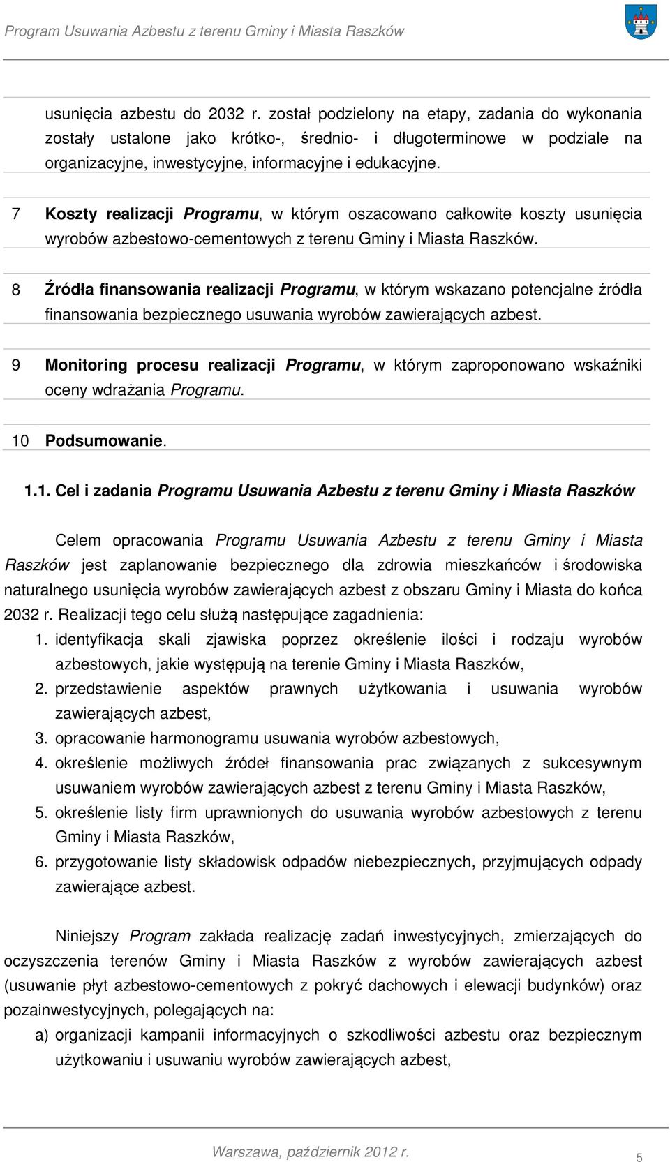 7 Koszty realizacji Programu, w którym oszacowano całkowite koszty usunięcia wyrobów azbestowo-cementowych z terenu Gminy i Miasta Raszków.