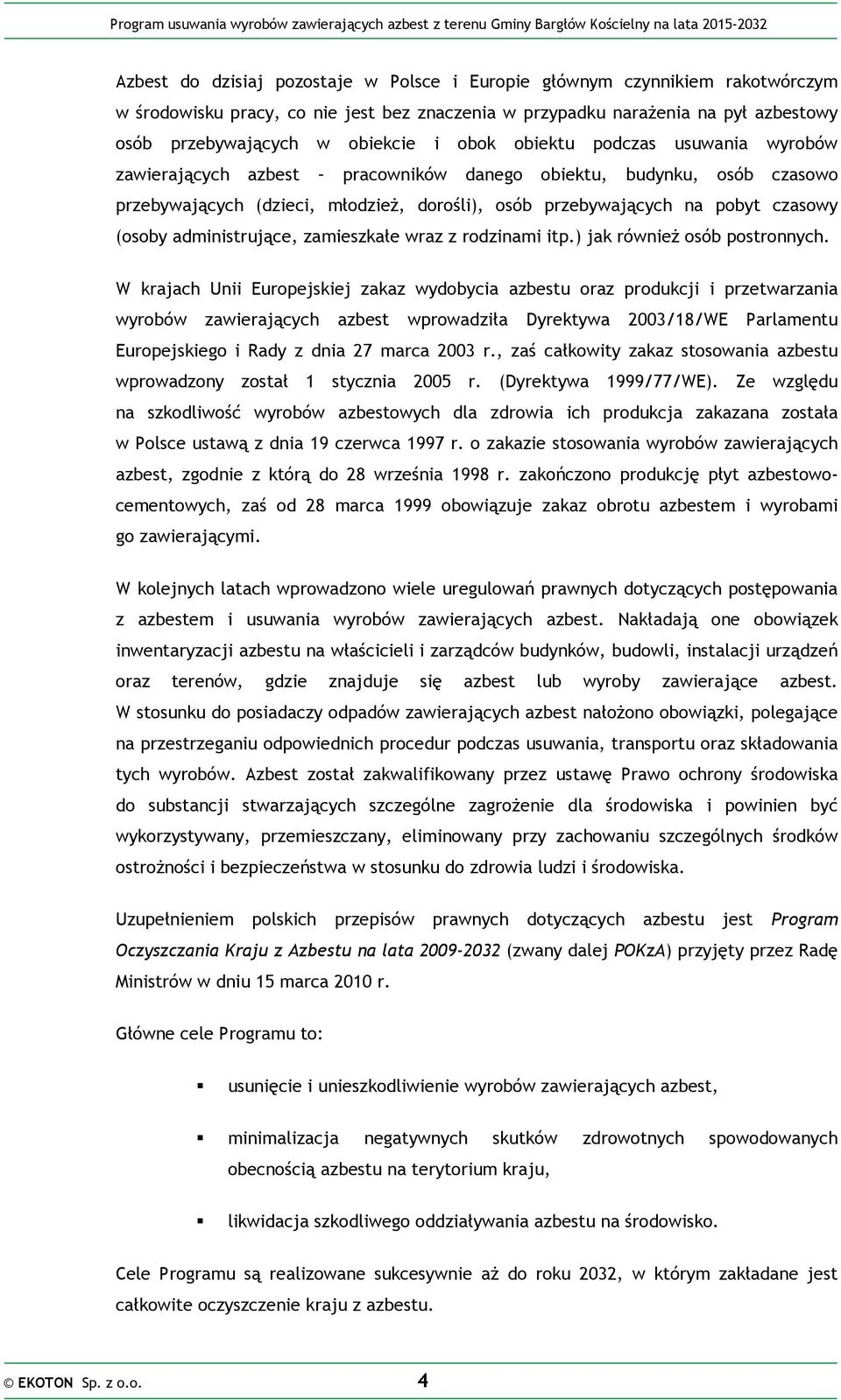 administrujące, zamieszkałe wraz z rodzinami itp.) jak również osób postronnych.