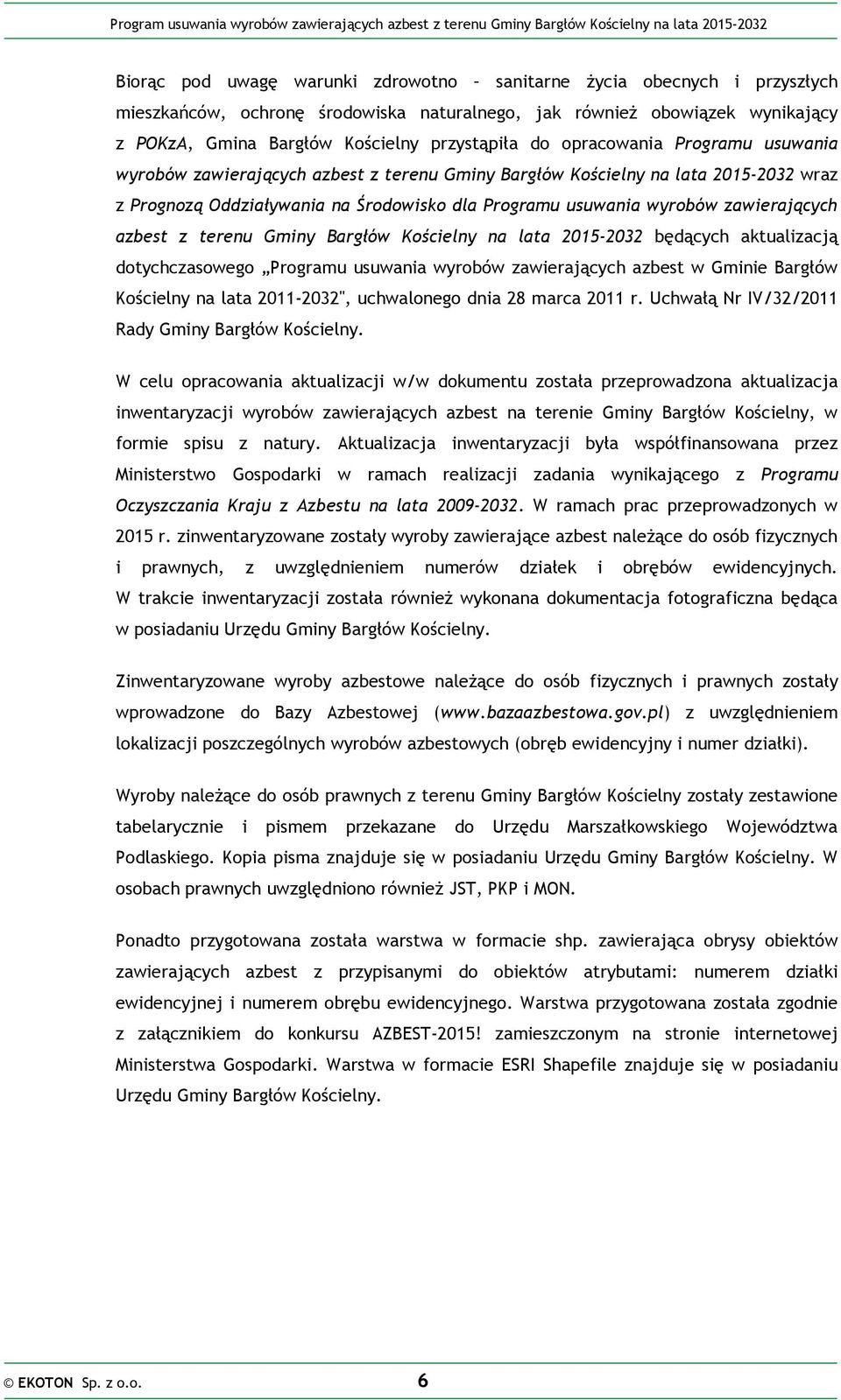 azbest z terenu Gminy Bargłów Kościelny na lata 2015-2032 będących aktualizacją dotychczasowego Programu usuwania wyrobów zawierających azbest w Gminie Bargłów Kościelny na lata 2011-2032",