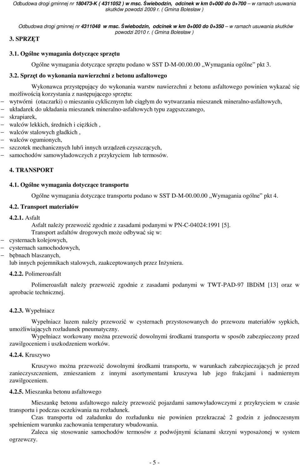 wytwórni (otaczarki) o mieszaniu cyklicznym lub ciągłym do wytwarzania mieszanek mineralno-asfaltowych, układarek do układania mieszanek mineralno-asfaltowych typu zagęszczanego, skrapiarek, walców