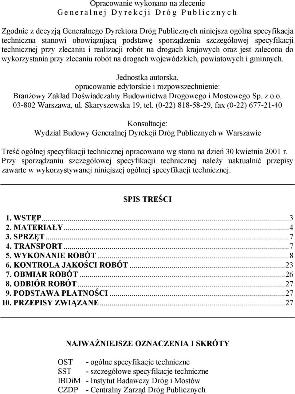 gminnych. Jednostka autorska, opracowanie edytorskie i rozpowszechnienie: Branżowy Zakład Doświadczalny Budownictwa Drogowego i Mostowego Sp. z o.o. 03-802 Warszawa, ul. Skaryszewska 19, tel.