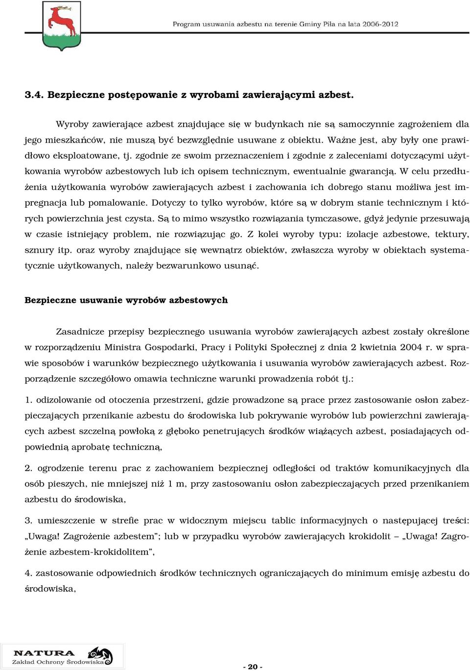 WaŜne jest, aby były one prawidłowo eksploatowane, tj.