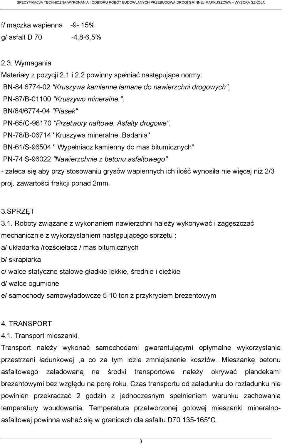 Asfalty drogowe". PN-78/B-06714 "Kruszywa mineralne.